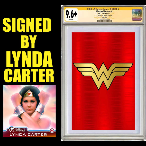 WONDER WOMAN #1 FOIL CGC SIGNED LYNDA CARTER EXCLUSIVE