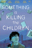 SOMETHING IS KILLING CHILDREN #3