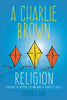 CHARLIE BROWN RELIGION SPIRITUAL LIFE WORK CARLES SCHULZ (C: