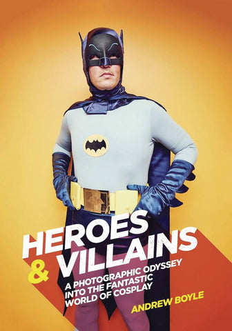 HEROES AND VILLAINS PHOTOGRAPHIC WORLD OF COSPLAY HC (C: 0-1